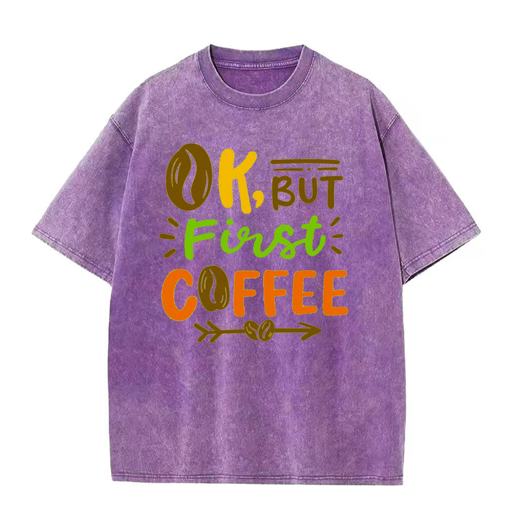 OK But First Coffee ユニセックスTシャツ