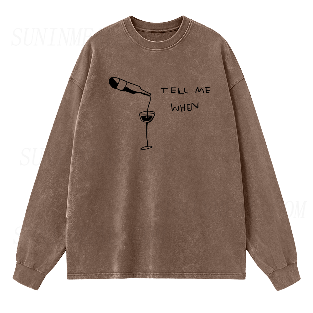 Wine Tell Me When Long Sleeve Unisex Tee