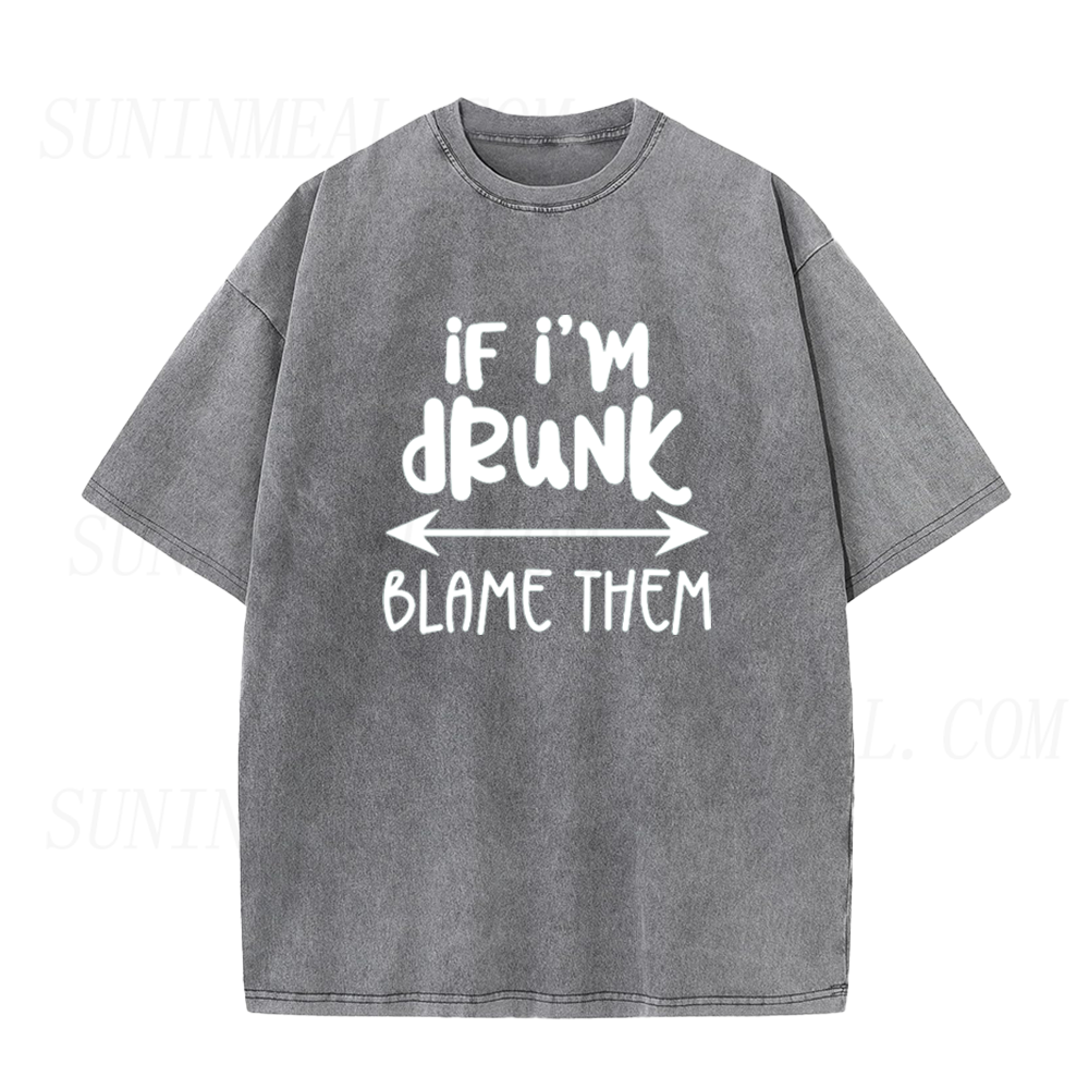 If I'm Drunk Blame Them Unisex Tee