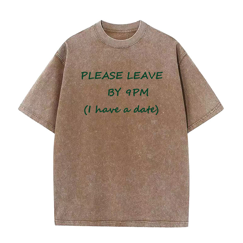 PLEASE LEAVE BY 9PM (I have a date)  Unisex Tee