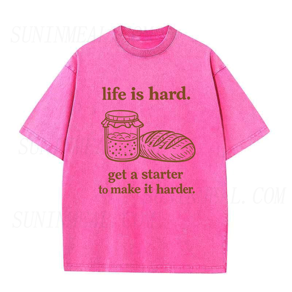 Life Is Hard Get A Starter To Make It Harder Unisex Tee
