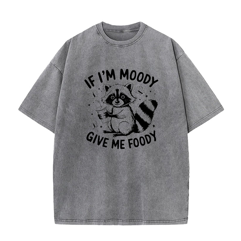 If I'm Moody Give Me Foody  Unisex Tee
