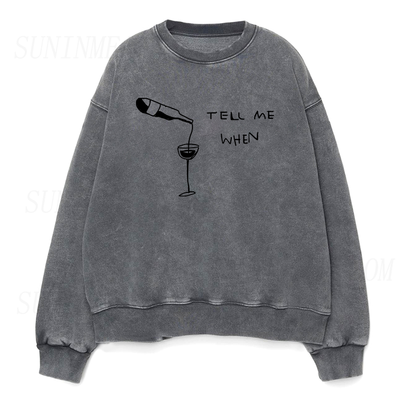 Wine Tell Me When Unisex Crewneck Sweatshirt