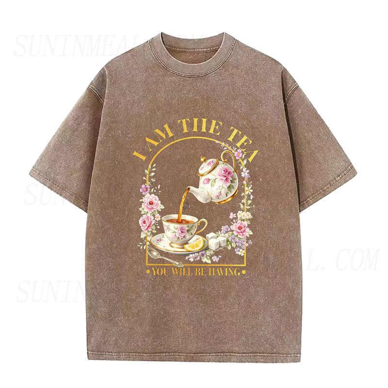 I Am The Tea You Will Be Having Unisex Tee