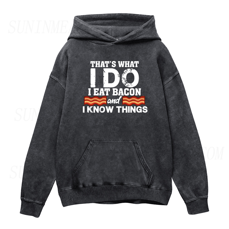 That's What I Do I Eat Bacon and I Know Things Unisex Hoodie