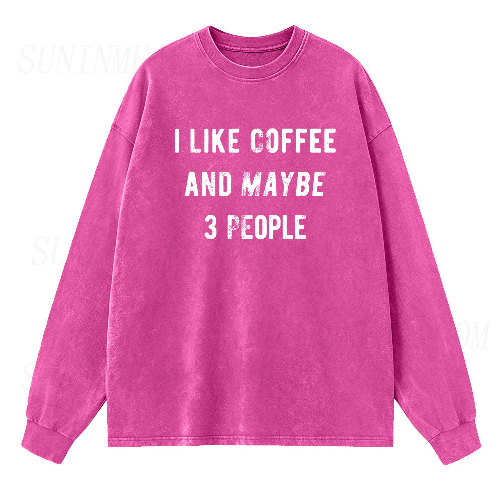 I Like Coffee And Maybe 3 People Long Sleeve Unisex Tee