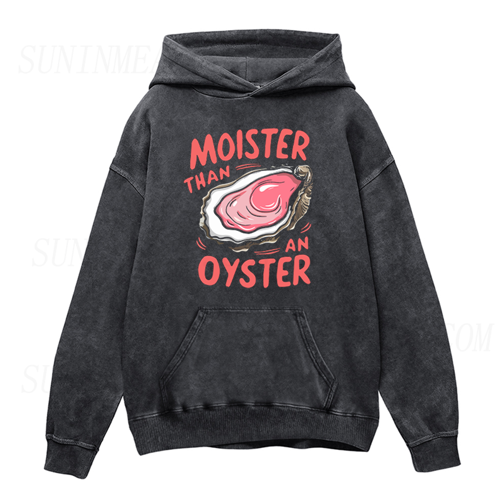 Moister Than An Oyster Unisex Hoodie