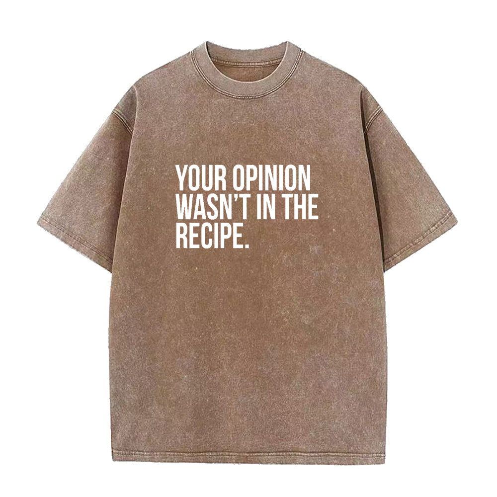 Your Opinion Wasn't In The Recipe Unisex Tee