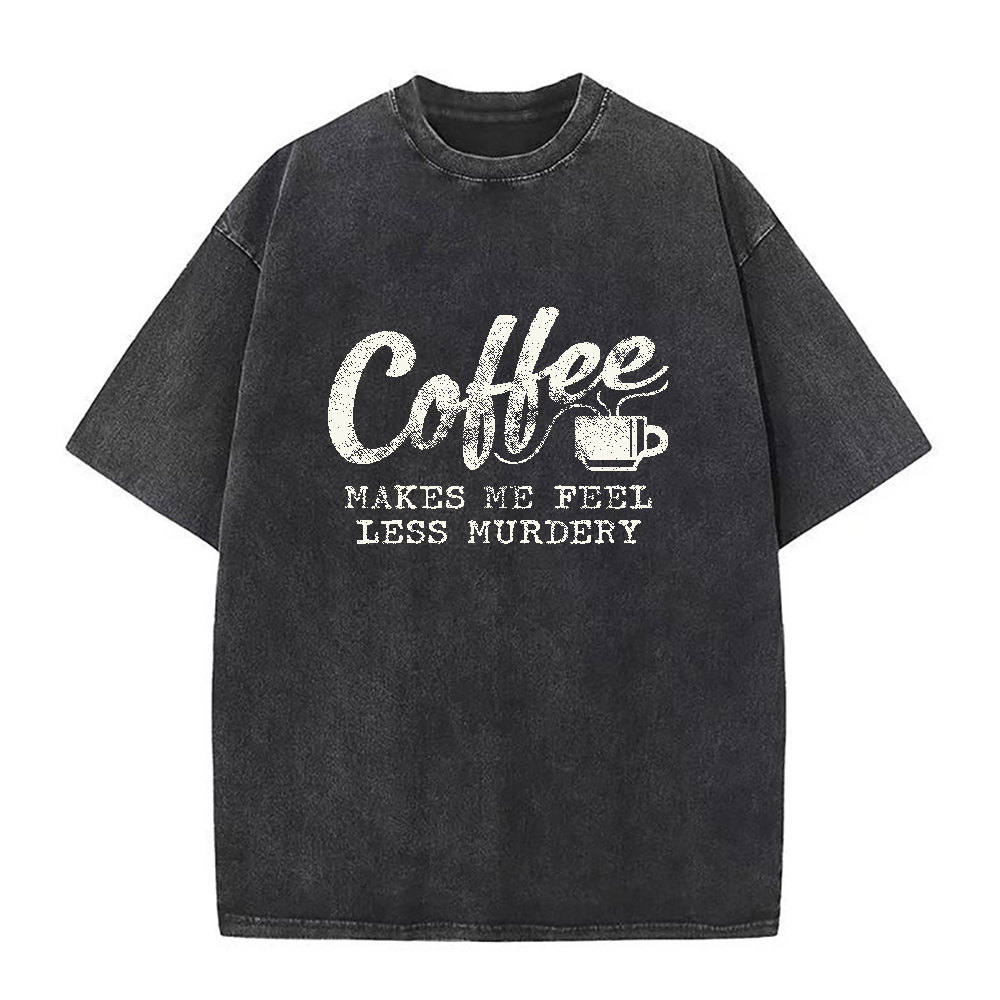 コーヒーを飲むと殺人衝動が和らぐユニセックスTシャツ