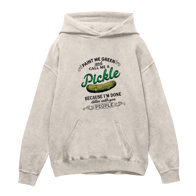 Paint Me Green And Call Me A Pickle Unisex Hoodie