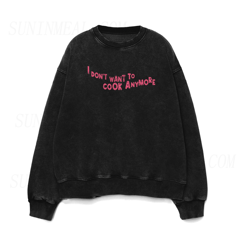 Don't Want To Cook Anymore Unisex Crewneck Sweatshirt