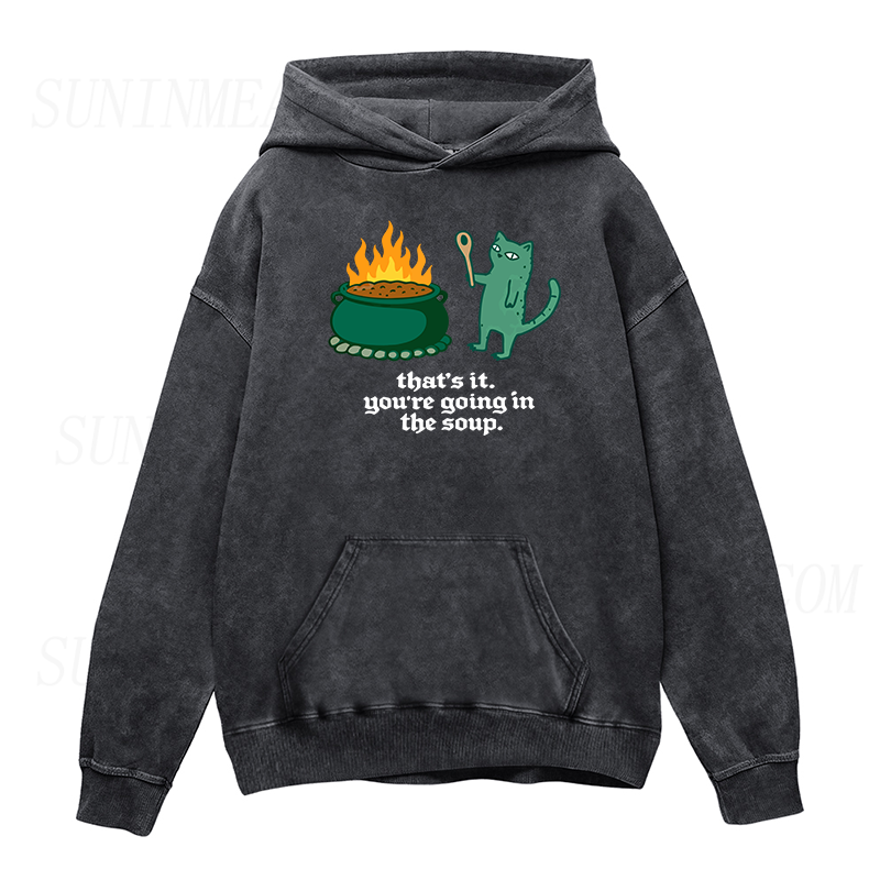 You're Going In The Soup Sarcastic Cat Unisex Hoodie