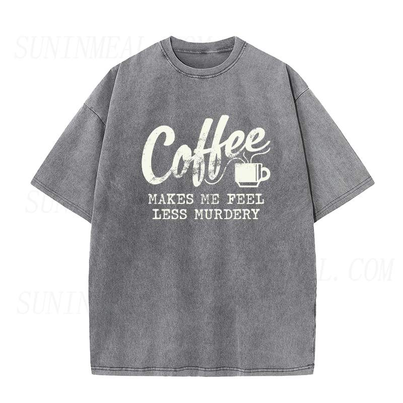 Coffee Makes Me Feel Less Murdery Unisex Tee