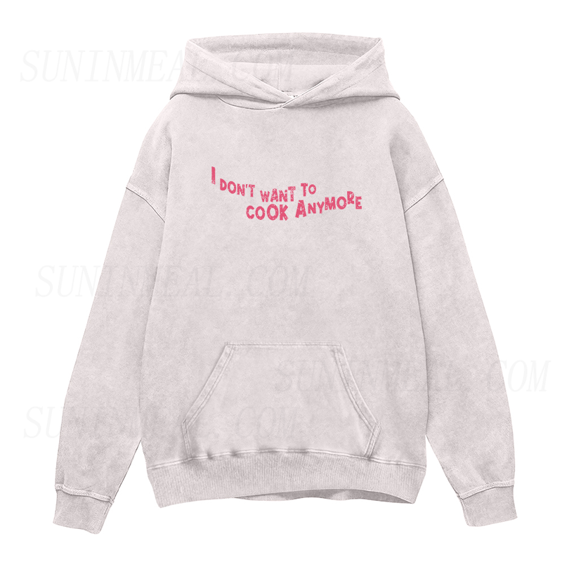 Don't Want To Cook Anymore Unisex Hoodie