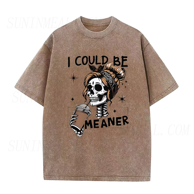 I Could Be Meaner Coffee Unisex Tee