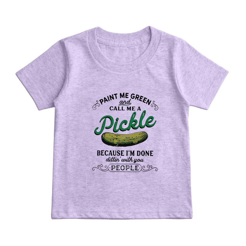 Paint Me Green And Call Me A Pickle Kids T-Shirt
