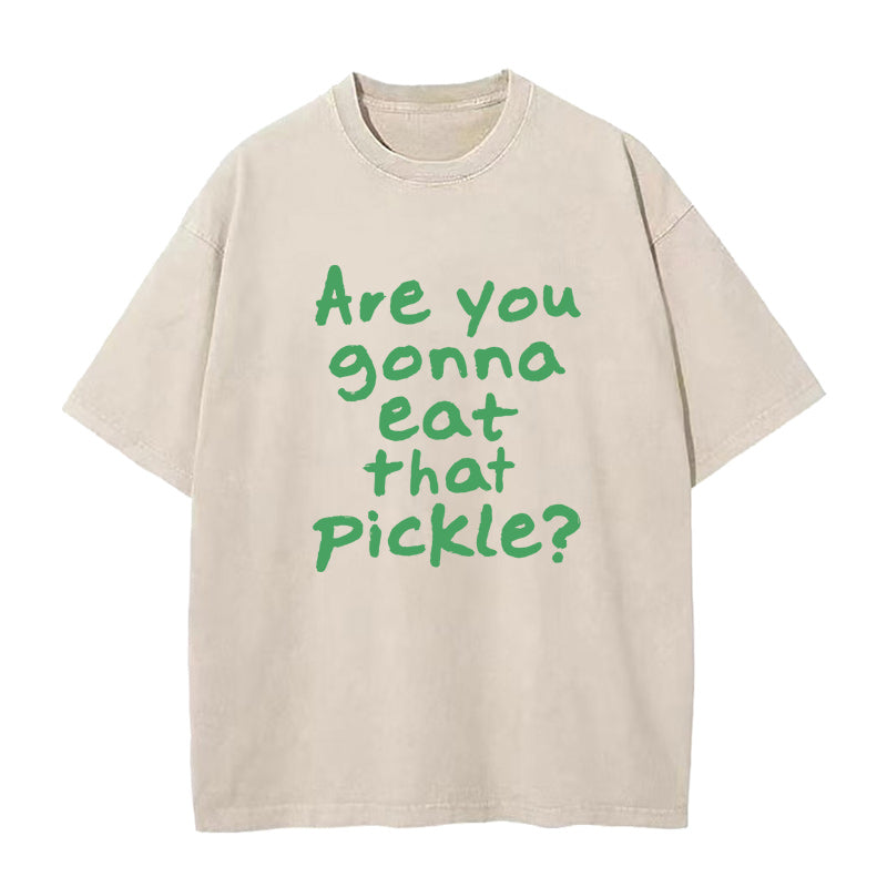 Are You Gonna Eat That Pickle Unisex Tee