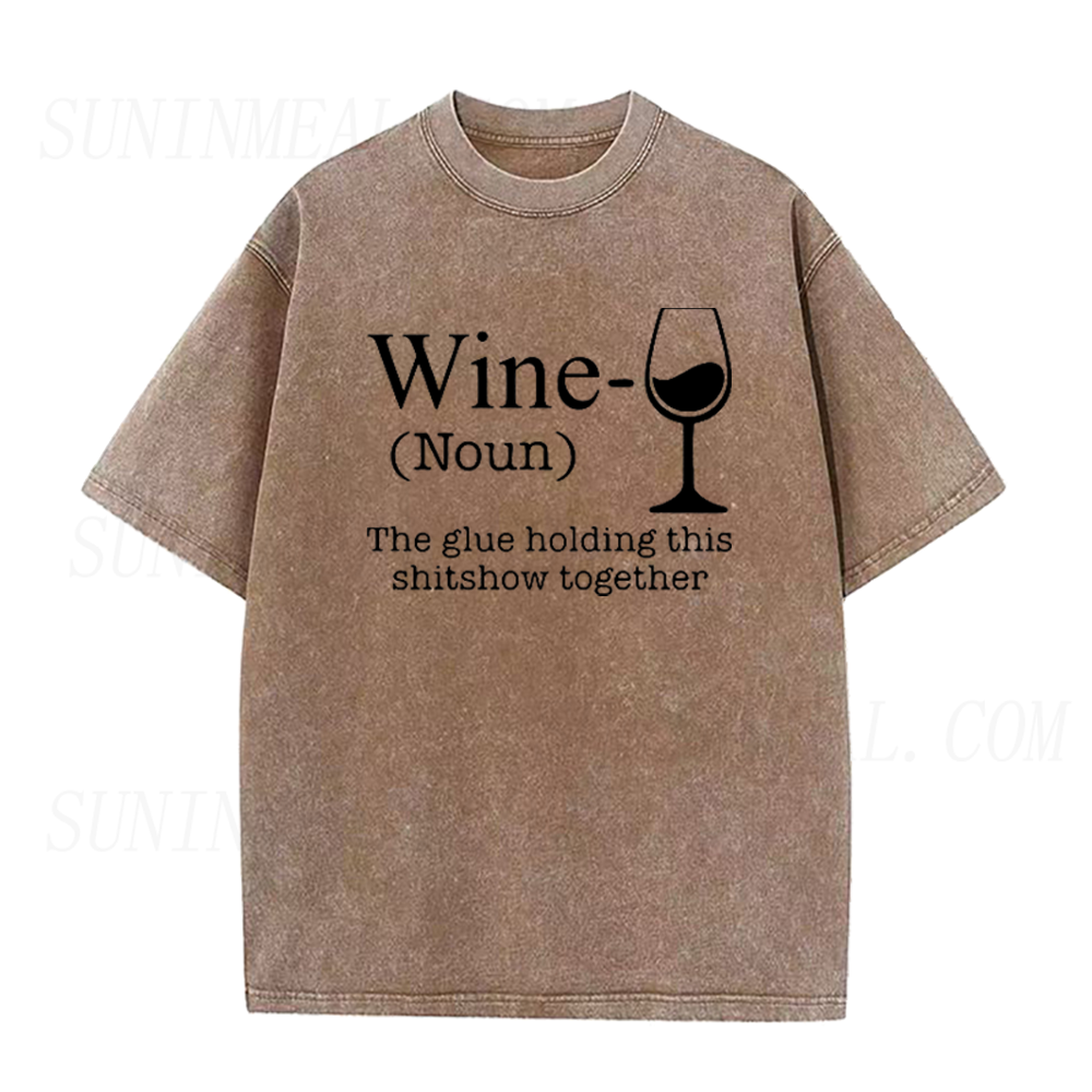 Wine Is The Glue Holding This Shitshow Together Unisex Tee