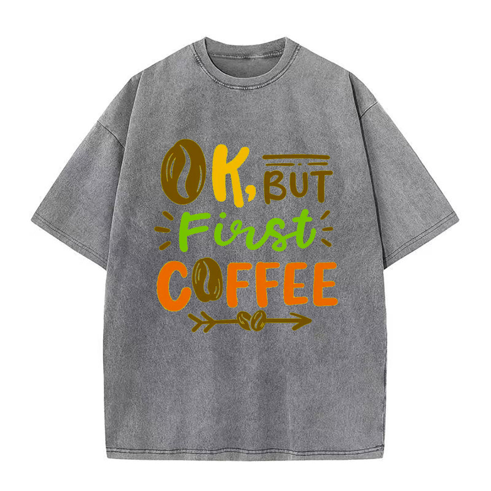 OK But First Coffee ユニセックスTシャツ