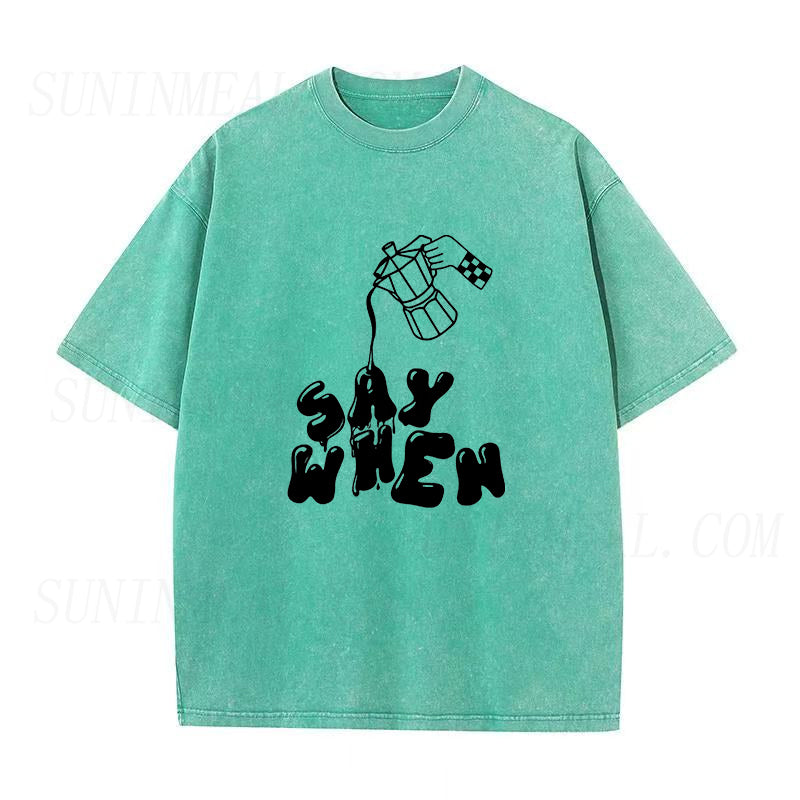 Coffee Say When Unisex Tee