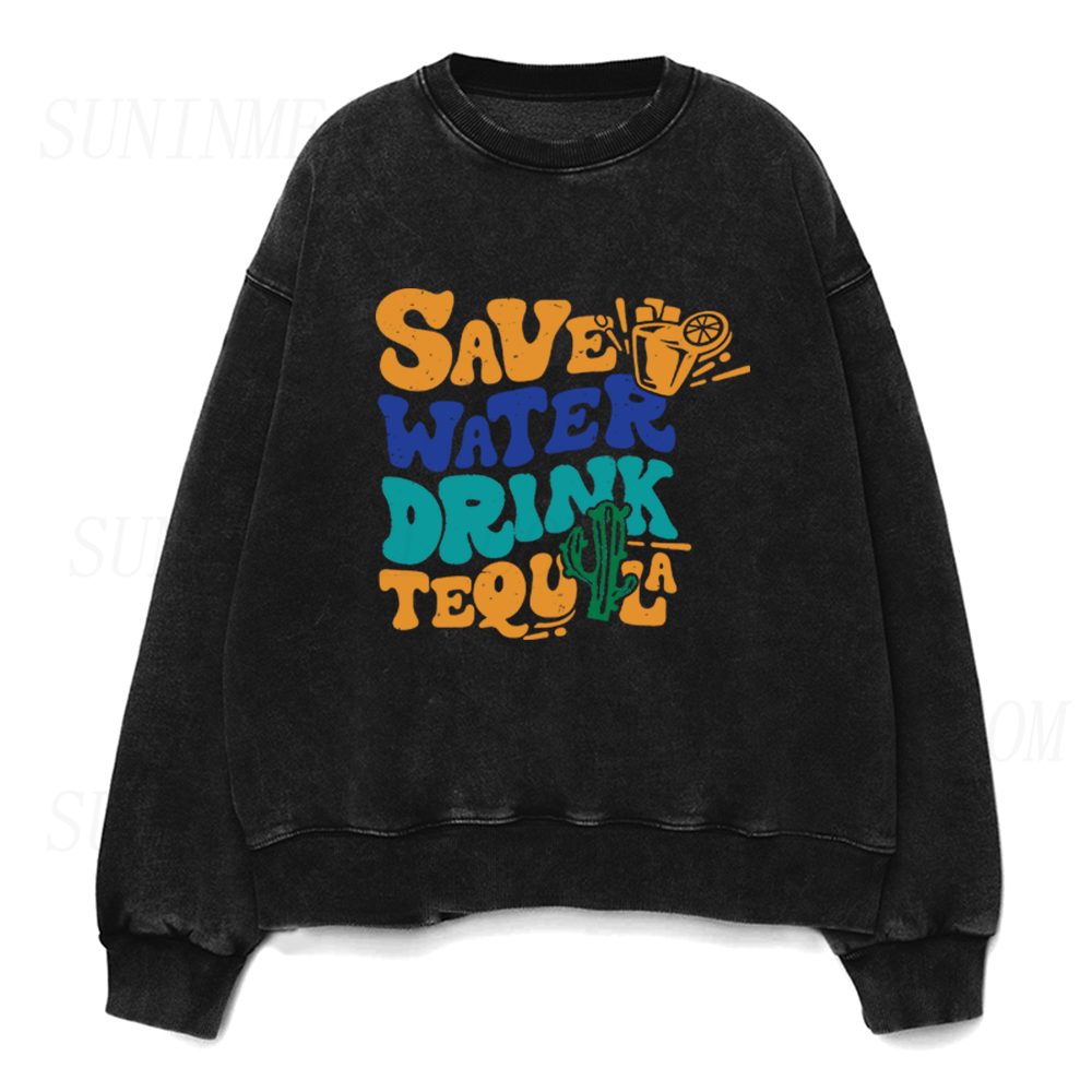 Save Water Drink Tequila Unisex Crewneck Sweatshirt
