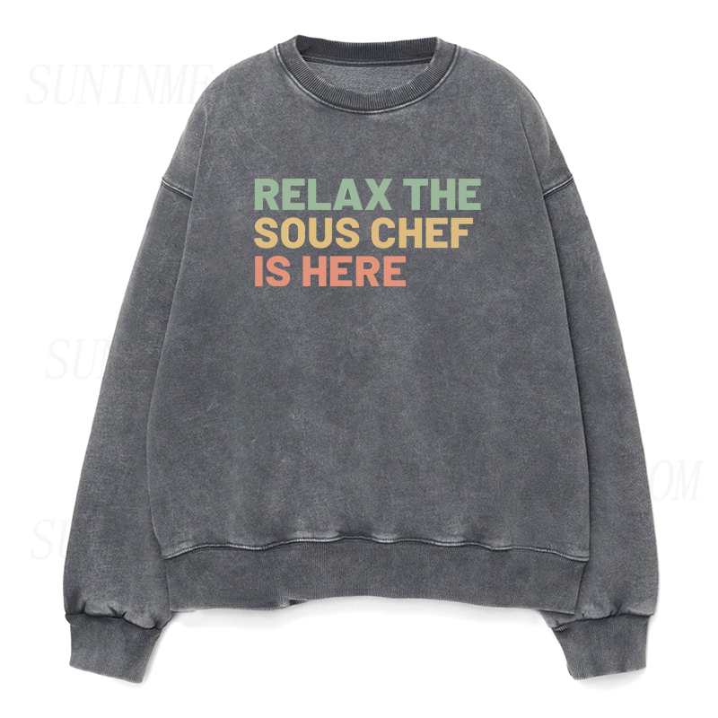 Relax The Sous Chef Is Here Unisex Crewneck Sweatshirt