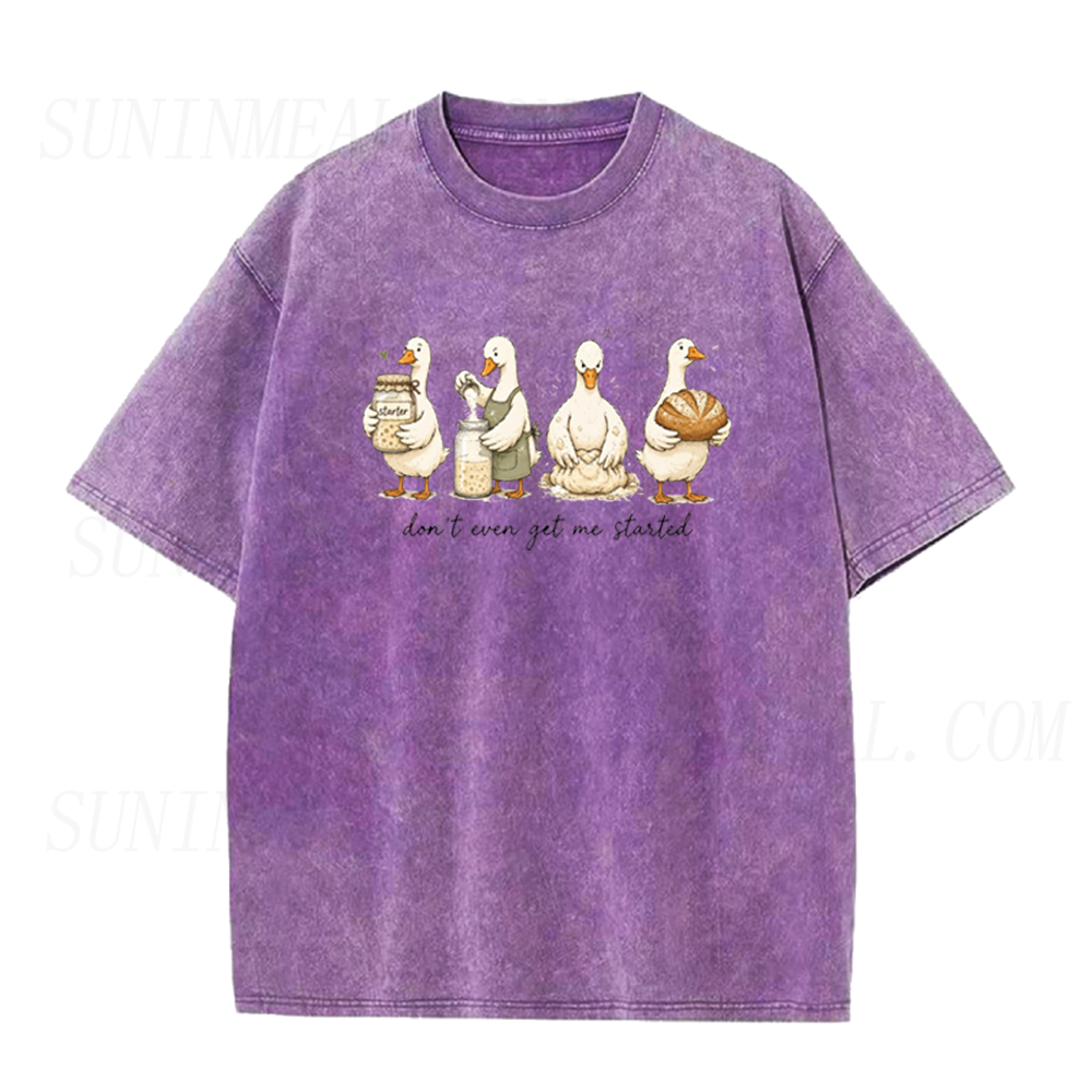 Don't Even Get Me Started Sourdough Baking Goose Unisex Tee