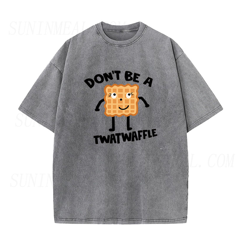 Don't Be a Twatwaffle Unisex Tee