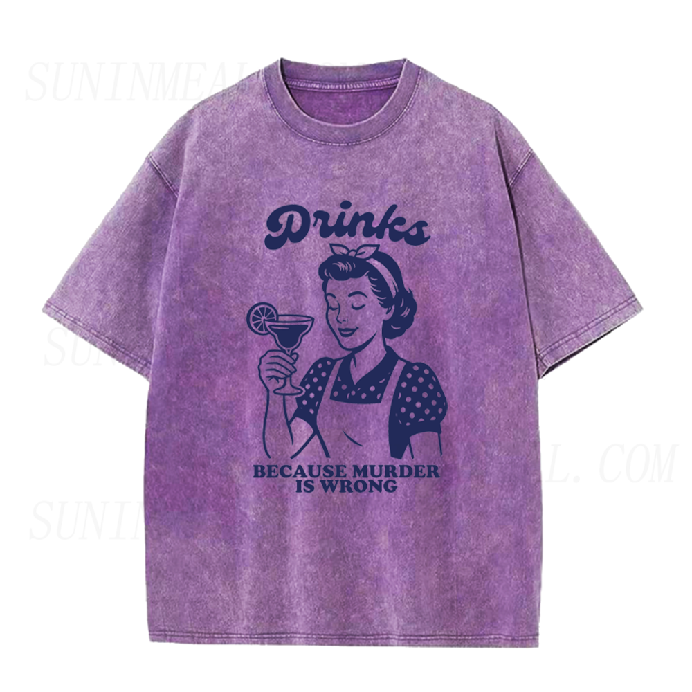 Drinks Because Murder Is Wrong Funny Cocktail Unisex Tee