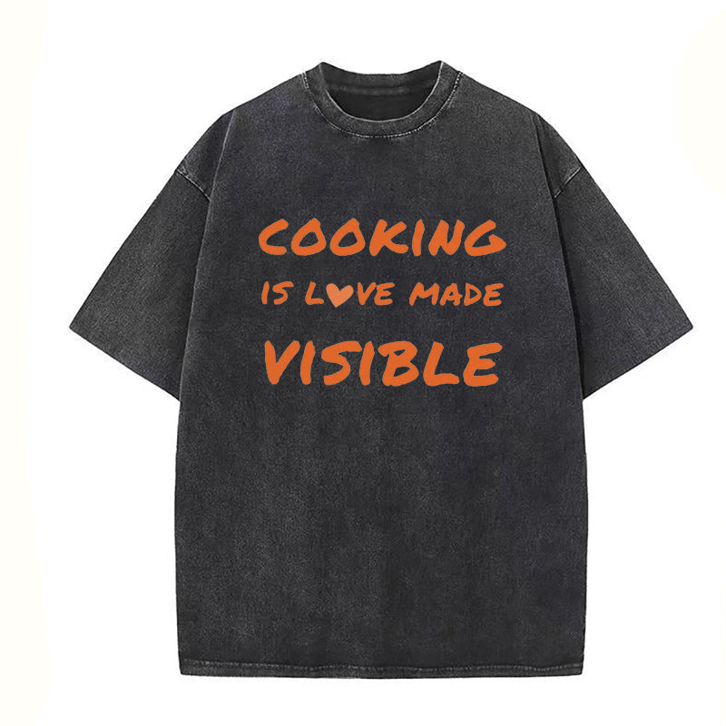 Cooking is Love Made Visible Unisex Tee