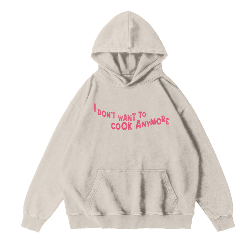 Don't Want To Cook Anymore Unisex Hoodie