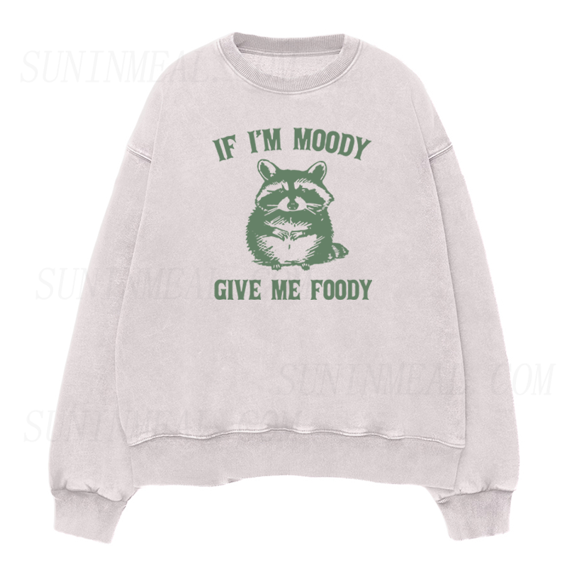 If I’m Moody Give Me Foody Unisex Crewneck Sweatshirt