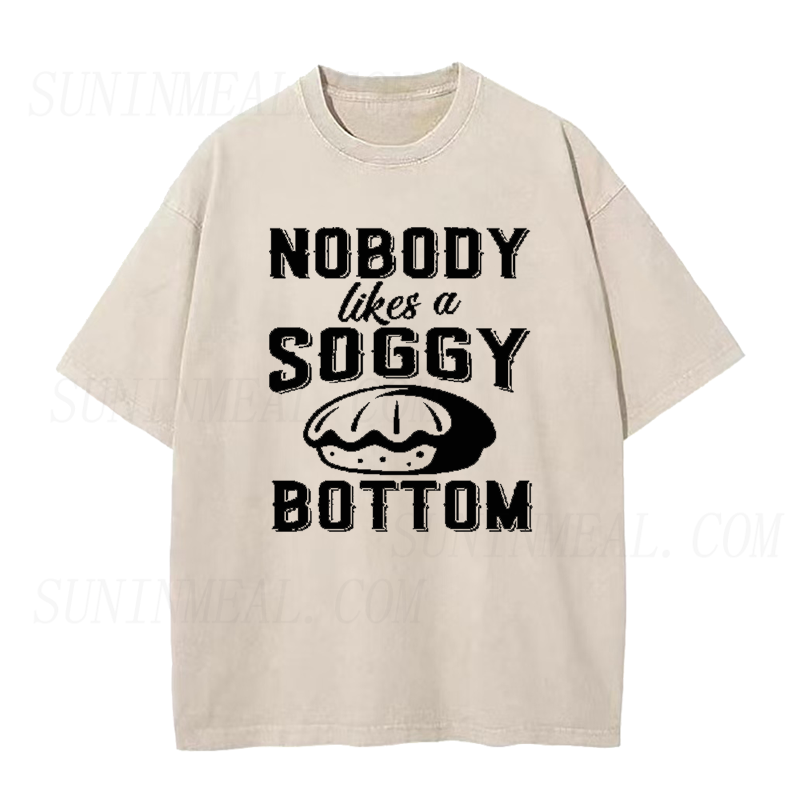 Nobody Likes A Soggy Bottom Unisex Tee