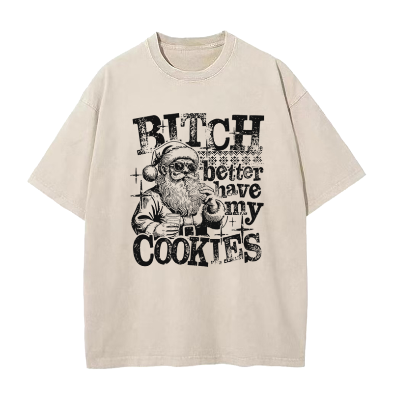 Bitch Better Have My Cookies Tee