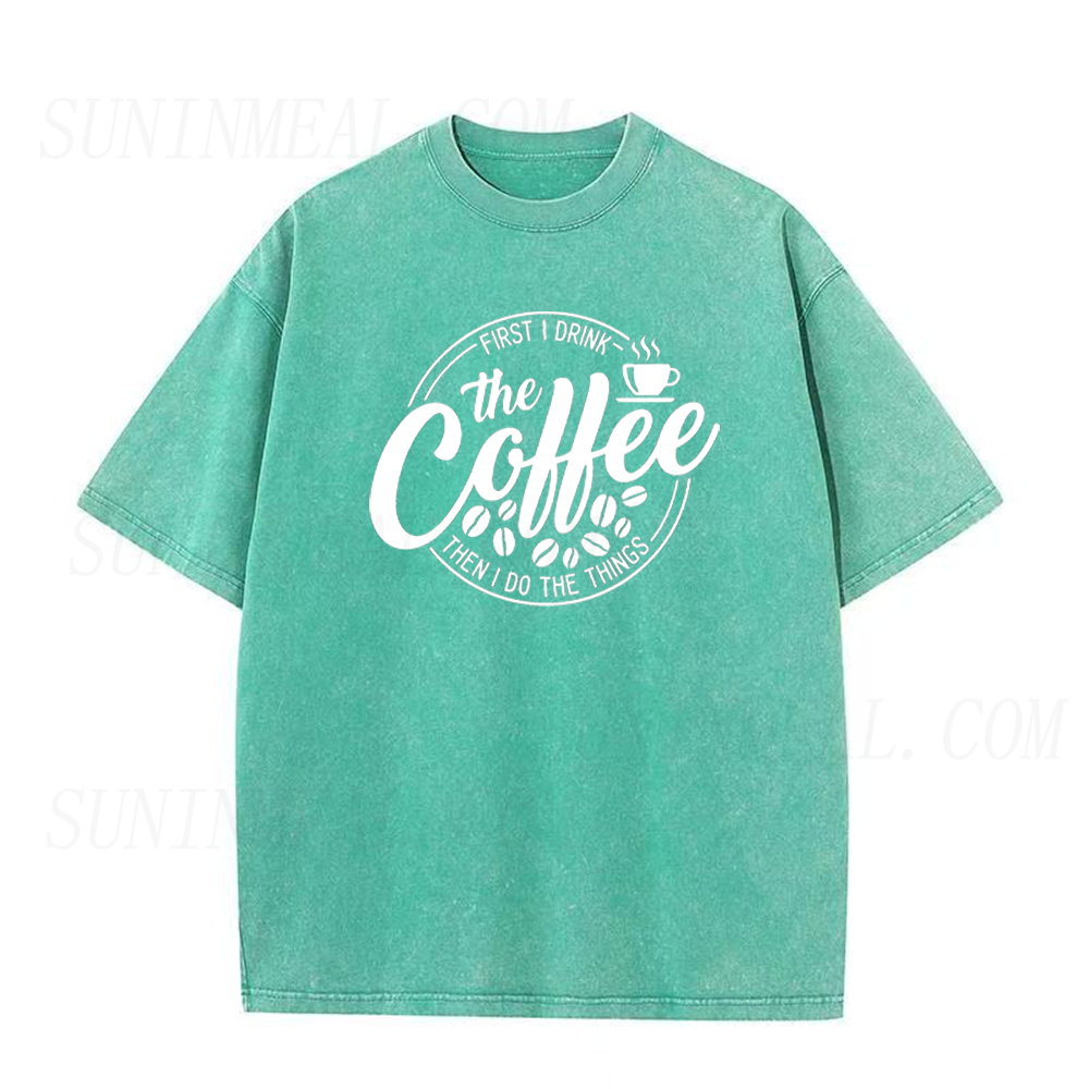 First I Drink Coffee Then I Do Things Unisex Tee