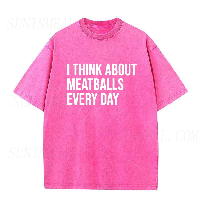 I Think About Meatballs Every Day Unisex Tee