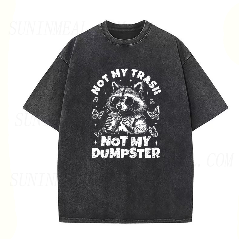 Raccoon Not My Trash Not My Dumpster Unisex Tee