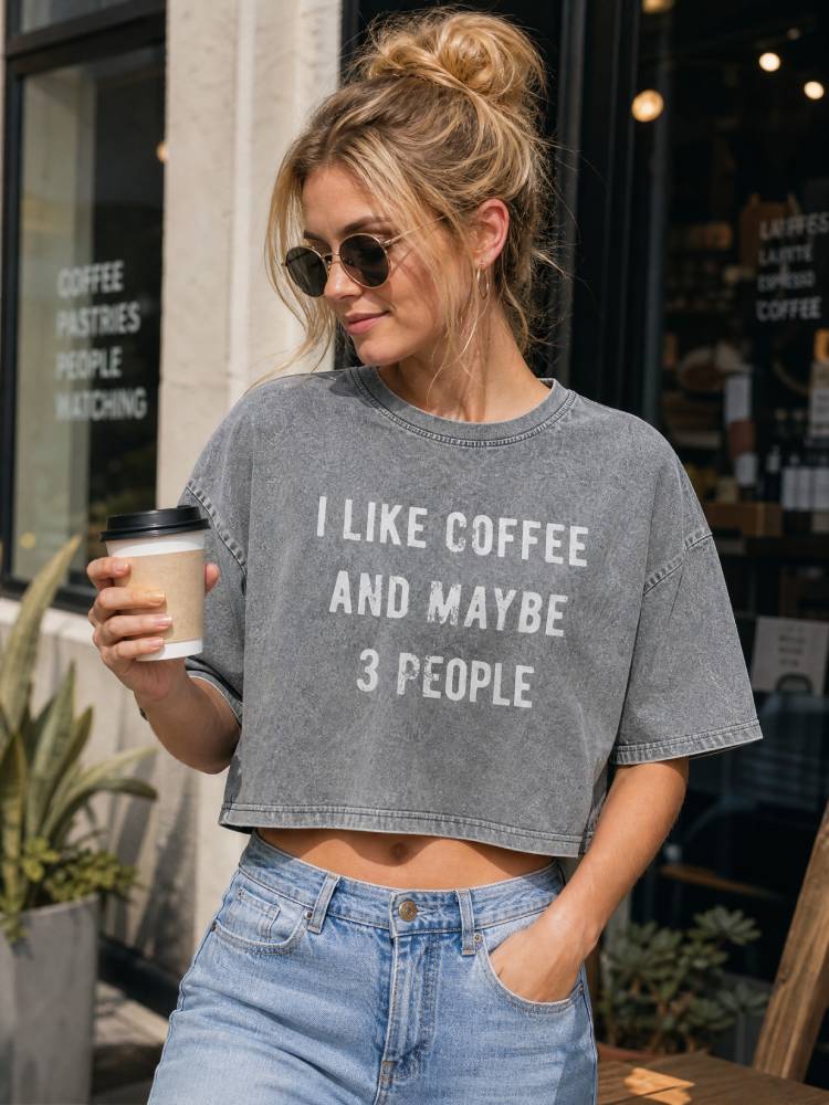 I Like Coffee And Maybe 3 People Oversized Crop Tee
